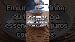 Aprender juros compostos leva menos que o tempo de um cafezinho