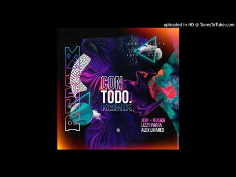 Jeiby - Con Todo (Remix) Ft. Musiko Lizzy Parra Alex Linares