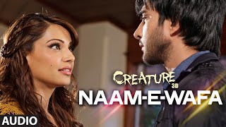 Naam - E - Wafa Full Song (Audio)  Creature 3D  Fa