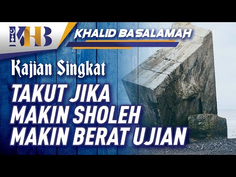 Takut Jika Makin Soleh Makin Berat Ujiannya