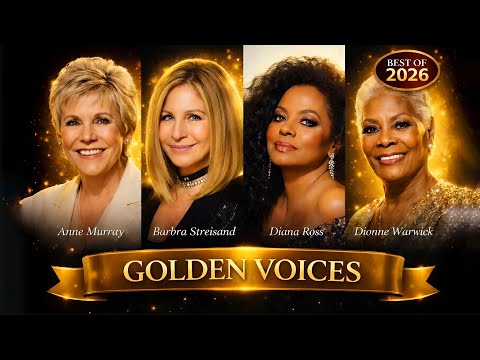 Golden Voices 2026: Anne Murray, Barbra Streisand, Diana Ross, Dionne Warwick  [Playlist 2026]