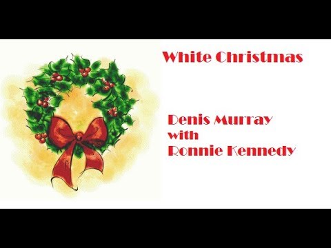 White Christmas Denis Murray with Ronnie Kennedy