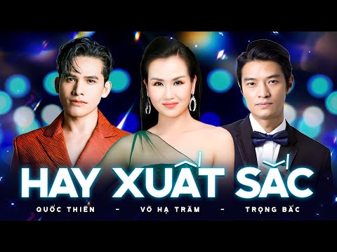 Mê Mẩn Với Màn Kết Hợp HAY XUẤT SẮC - VÕ HẠ TRÂM & QUỐC THIÊN & TRỌNG BẮC | Live Hay Nhất