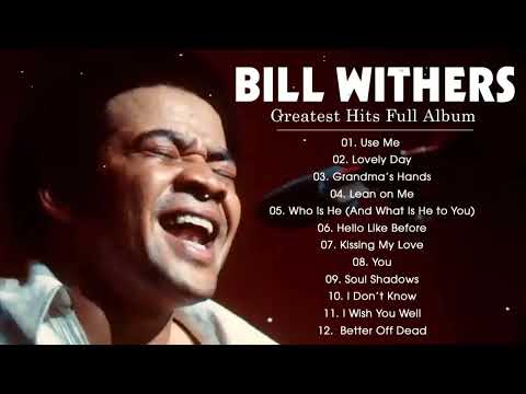 The Best Of Bill Withers Greatest Hits Album 2023 - Bill Withers Playlist Playlist