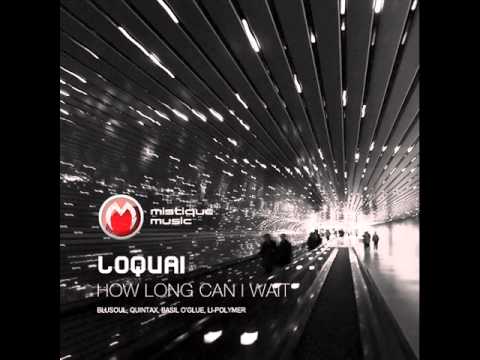 Loquai - How Long Can I Wait (Original Mix) - Mistique Music