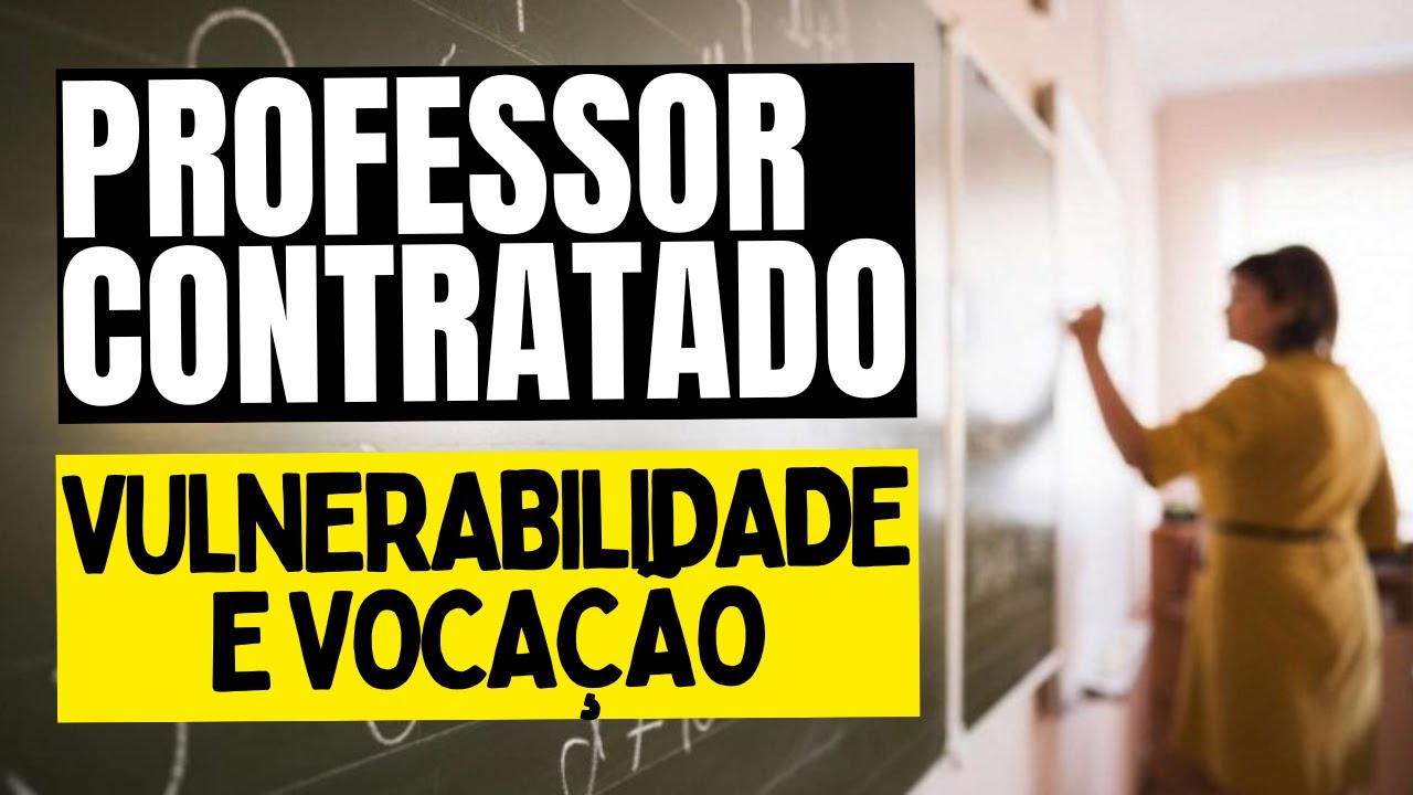 📚PROFESSORES TEMPORÁRIOS | Vocação e Vulnerabilidade | A REALIDADE DOS PROFESSORES CONTRATOS💔