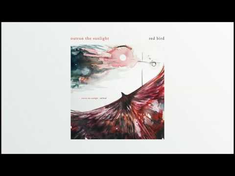 Outrun the Sunlight - Red Bird | Full Album | Post Metal / Instrumenta