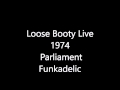 Loose Booty Live 1974 Parliament Funkadelic