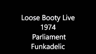 Loose Booty Live 1974 Parliament Funkadelic
