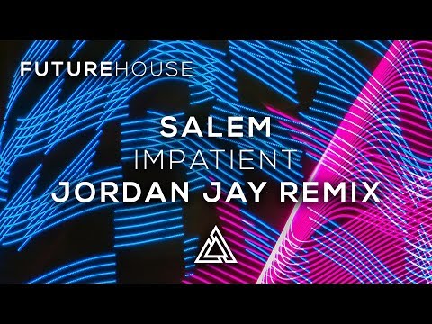 Salem - Impatient (Jordan Jay Remix)