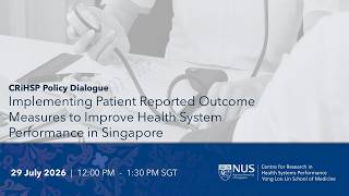 Implementing Patient Reported Outcome Measures to Improve Health System Performance in Singapore