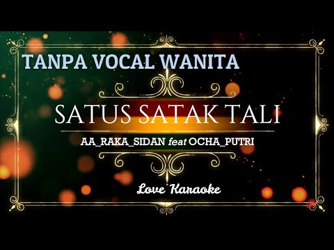 SATUS SATAK TALI KARAOKE || NO VOKAL CEWEK || RAKA SIDAN feat OCHA PUTRI