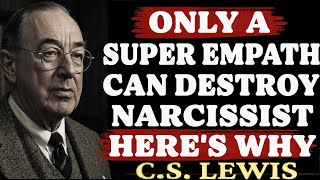 Only a Super Empath Can Destroy a Narcissist – Here's Why! C.S. Lewis Sermons 2025