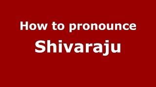 How to pronounce Shivaraju