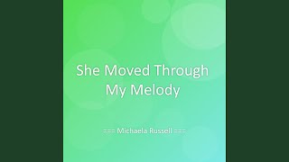 She Moved Through My Melody