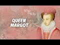 WHO AND WHY QUEEN MARGOT