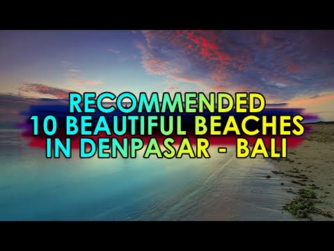 BALI BEACH - 01 : 10 Most Beautiful Beaches in Denpasar - BALI || MY BEAUTIFUL INDONESIA ||