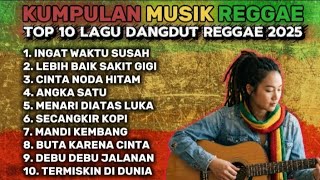 Download lagu Kumpulan Dangdut Reggae Terbaru 2025 | INGAT WAKTU SUSAH,LEBIH BAIK SAKIT GIGI,ANGKA SATU,CINTA NODA mp3