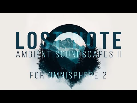Lost Note: Ambient Soundscapes II for Omnisphere 2