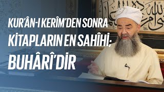 Kur’ân-ı Kerîm’den Sonra Kitapların En Sahîhi; Buhârî’dir