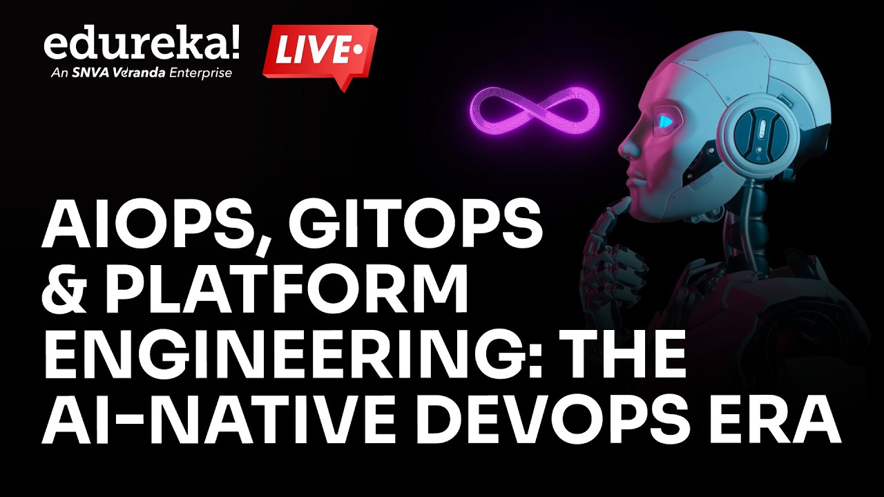 AIOps, GitOps & Platform Engineering: The AI-Native DevOps Era | Edureka