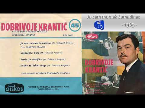 Dobrivoje Krantic - Ja sam momak sumadinac - (Audio 1965)