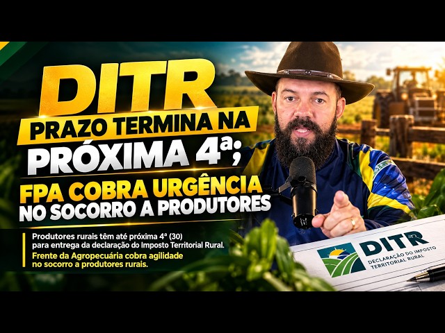 DITR Prazo Termina na Próxima 4ª; FPA Cobra Urgência no Socorro a Produtores.
