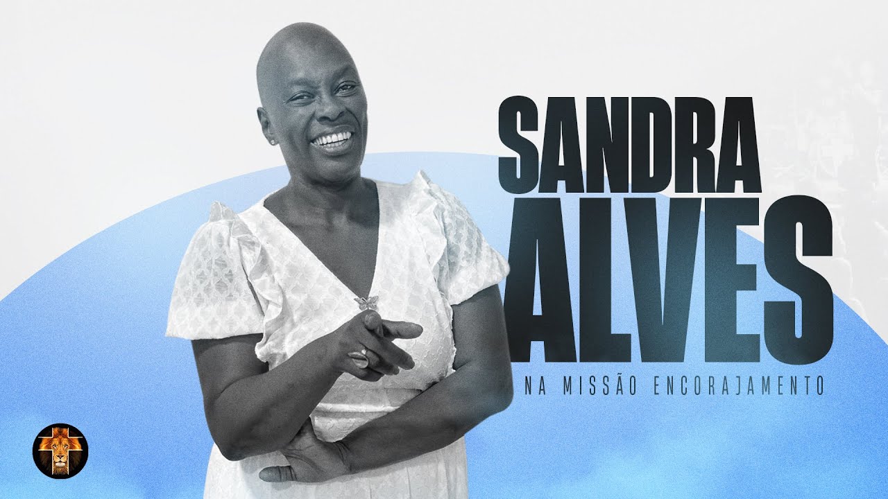 Pra. Sandra Alves na Missão Encorajamento