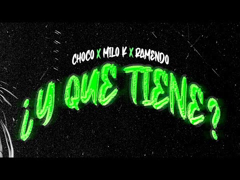 CHOCO ft. Milo K, Ramendo - ¿Y Que Tiene? (Audio Oficial)