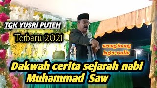 Download lagu Dakwah TGK YUSRI PUTEH cerita sejarah nabi Muhammad Saw mp3