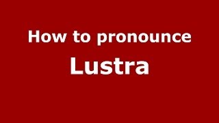 How to pronounce Lustra