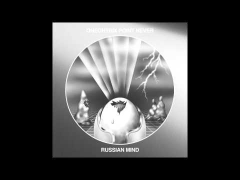 Oneohtrix Point Never ‎– Russian Mind