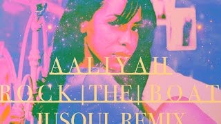 03. AALIYAH - &quot;ROCK THE BOAT (JUSOUL REMIX)