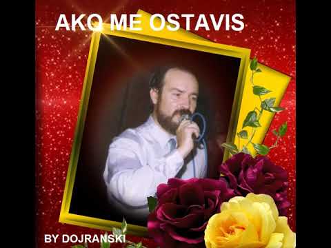 AKO ME OSTAVIS  -  VANCO DOJRANLIEV