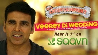 Akshay Kumar invites you to listen Veerey Di Wedding on Saavn.com | Its Entertainment