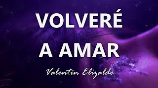 Valentín Elizalde - Volveré A Amar - Letra