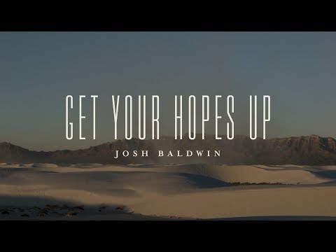 Get Your Hopes Up (Lyric Video)  - Josh Baldwin | The War is Over