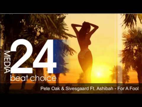 Pete Oak & Sivesgaard Ft. Ashibah - For A Fool