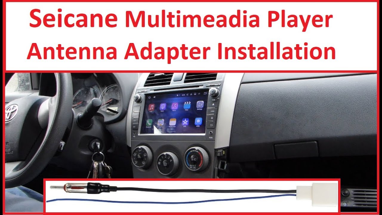 Seicane Andriod 7.1 Automobile Multi-Media Player Toyota Antenna Adapter Installation