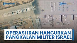 Serangan Rudal & Drone Iran Hancurkan Pangkalan Militer Israel, Foto Citra Satelit Menjadi Bukti