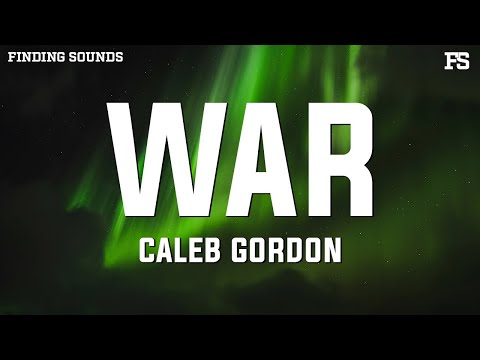 Caleb Gordon - War (Lyrics)