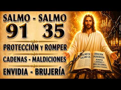 SALMO 91 Y SALMO 35 | A PODEROSA ORACIÓN TO BREAK CHAINS, MALDICIONES, BRUJERÍA, Y ENVY