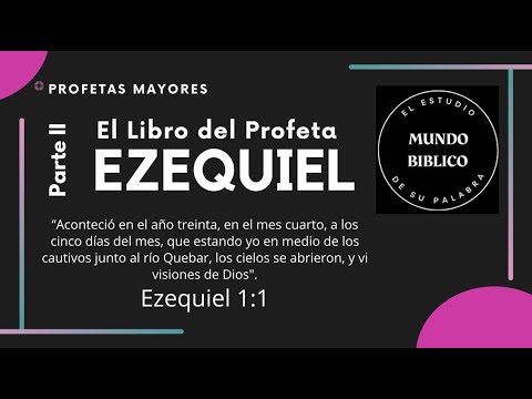 El Libro del Profeta Ezequiel Parte II (Estudio 6)