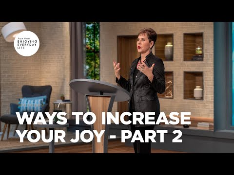 Ways to Increase Your Joy - Pt 2 | Enjoying Everyday Life | Joyce Meyer