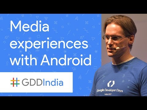Building Rich Media Experiences with Android (GDD India '17)