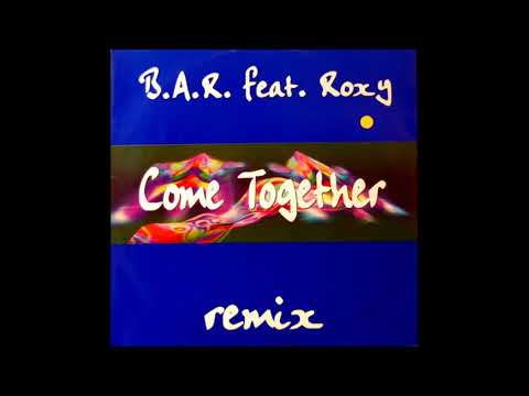 Anos 90 Dance B.A.R  Feat. Roxy - Come Together  (Together R-Mix) 1995