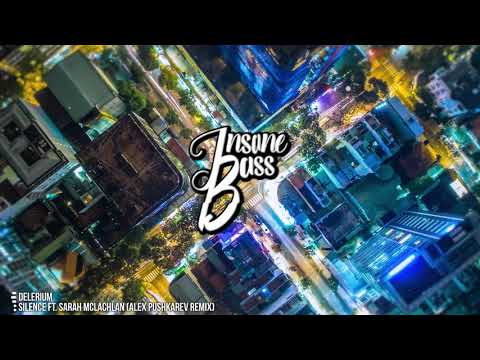 Delerium - Silence ft. Sarah McLachlan (Alex Pushkarev Remix) (Bass Boosted)