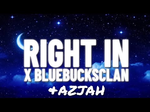 Azjah x BlueBucksClan - Right In Lyric Video