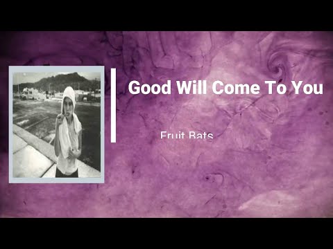 Good Will Come To You - Fruit Bats