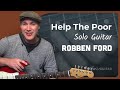 Help The Poor - Robben Ford (Classic Solo Guitar Lesson CS-002) How to play
